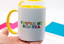 Load image into Gallery viewer, You&#39;re My Bes-Tea

