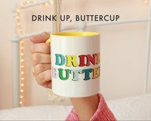 Load image into Gallery viewer, Drink Up, Buttercup - Parcelly

